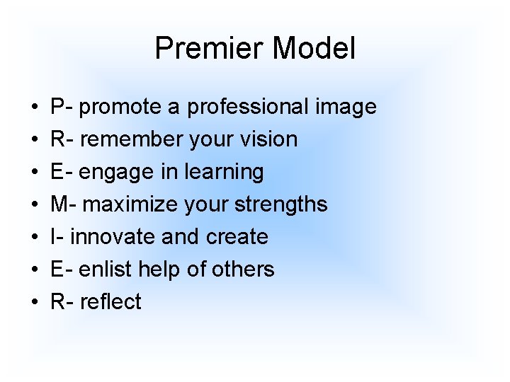 Premier Model • • P- promote a professional image R- remember your vision E-