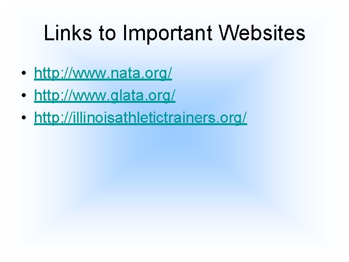 Links to Important Websites • http: //www. nata. org/ • http: //www. glata. org/