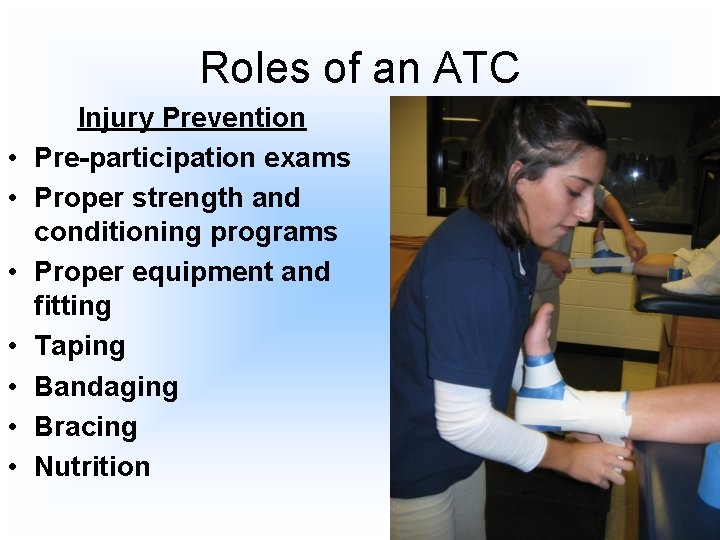 Roles of an ATC • • Injury Prevention Pre-participation exams Proper strength and conditioning