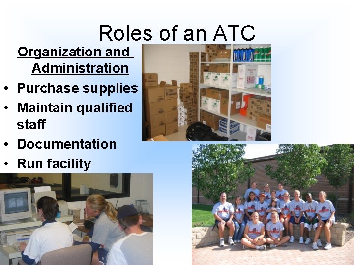 Roles of an ATC • • Organization and Administration Purchase supplies Maintain qualified staff