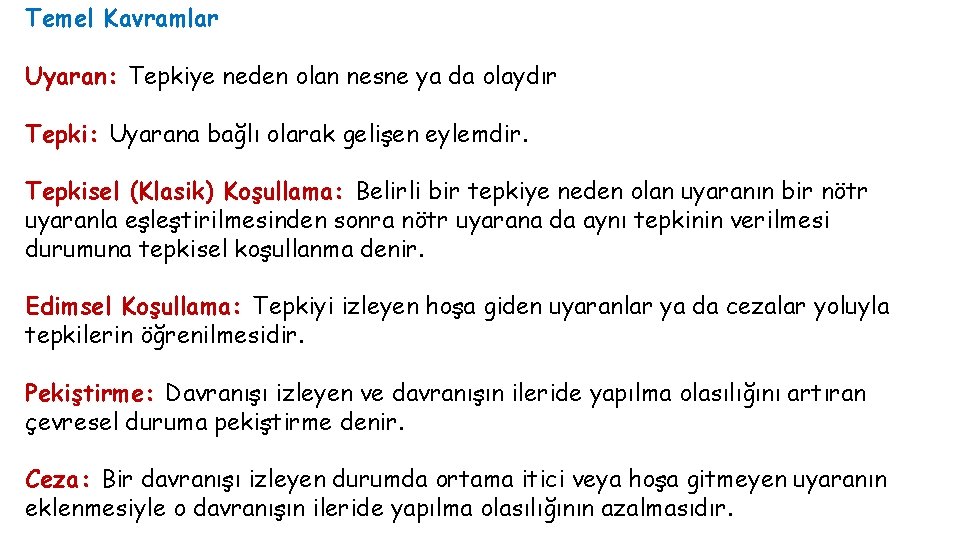 Temel Kavramlar Uyaran: Tepkiye neden olan nesne ya da olaydır Tepki: Uyarana bağlı olarak