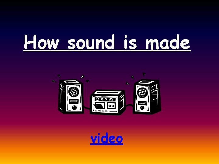 How sound is made video 