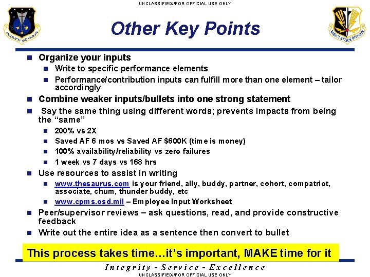 UNCLASSIFIED//FOR OFFICIAL USE ONLY Other Key Points n Organize your inputs Write to specific