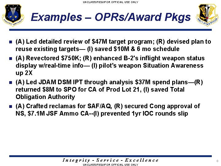 UNCLASSIFIED//FOR OFFICIAL USE ONLY Examples – OPRs/Award Pkgs n (A) Led detailed review of