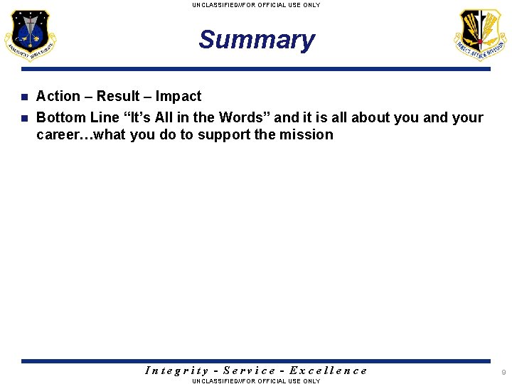 UNCLASSIFIED//FOR OFFICIAL USE ONLY Summary Action – Result – Impact n Bottom Line “It’s