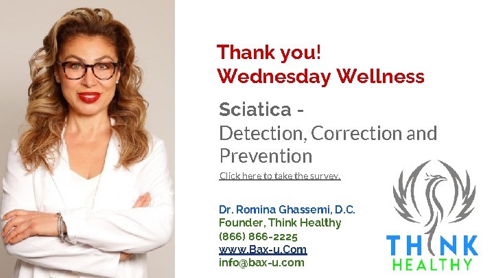 Thank you! Wednesday Wellness Sciatica Detection, Correction and Prevention Click here to take the