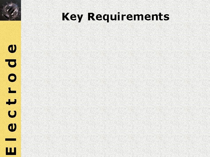 Electrode Key Requirements 