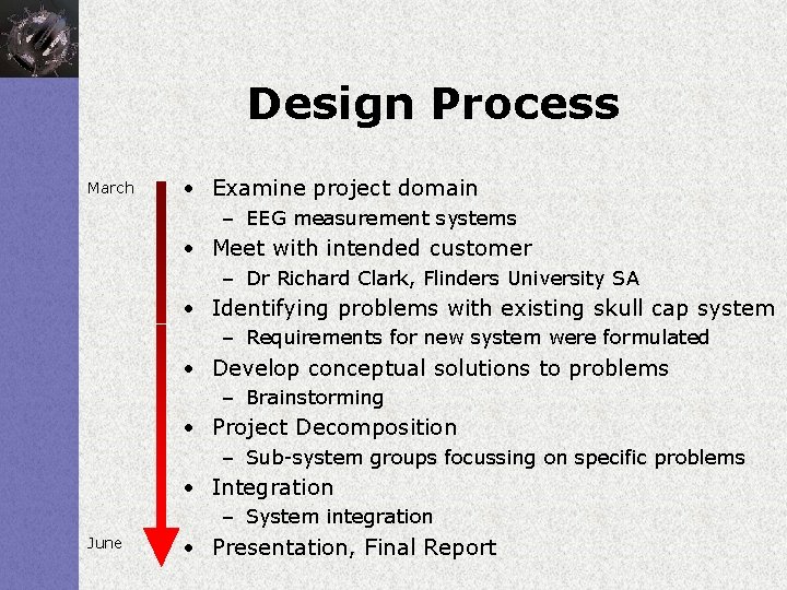 Design Process March • Examine project domain – EEG measurement systems • Meet with