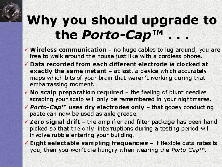 Why you should upgrade to the Porto-Cap™. . . ü Wireless communication – no