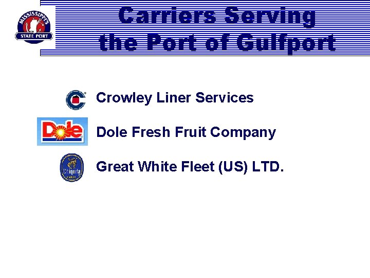 Carriers Serving the Port of Gulfport Crowley Liner Services Dole Fresh Fruit Company Great