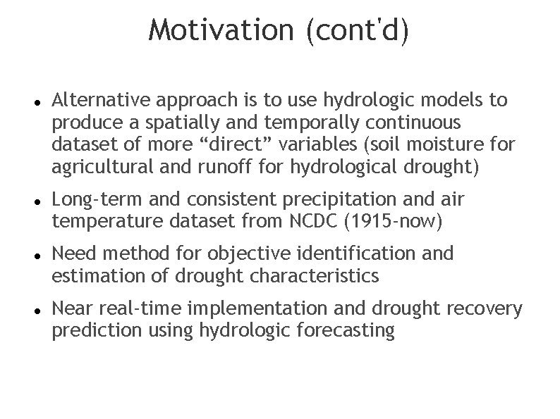 Motivation (cont'd) Alternative approach is to use hydrologic models to produce a spatially and