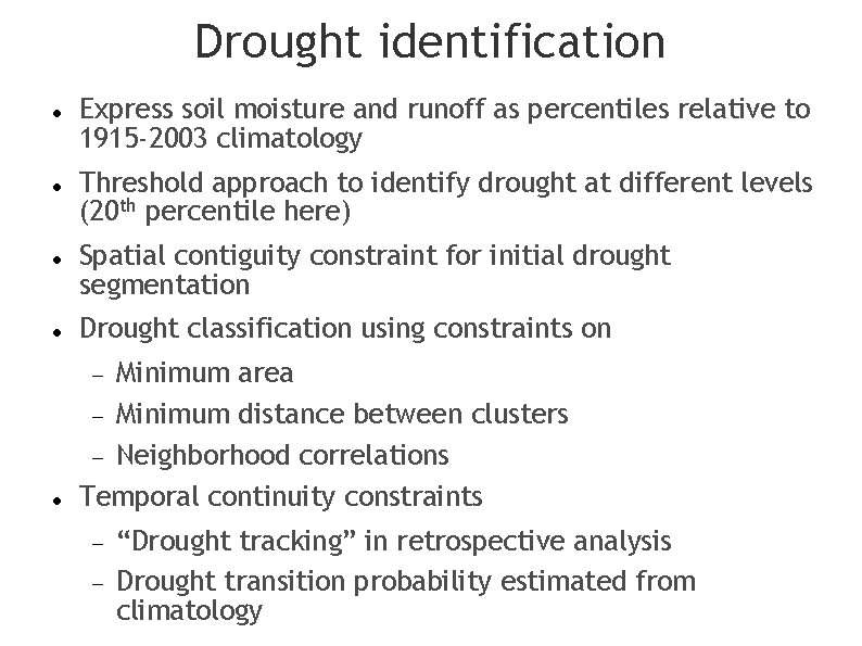 Drought identification Express soil moisture and runoff as percentiles relative to 1915 -2003 climatology