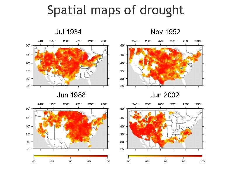 Spatial maps of drought Jul 1934 Nov 1952 Jun 1988 Jun 2002 