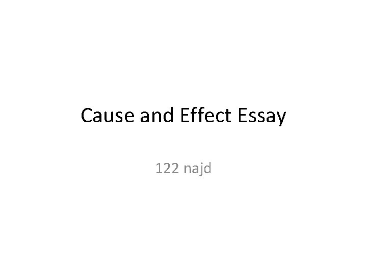 Cause and Effect Essay 122 najd 
