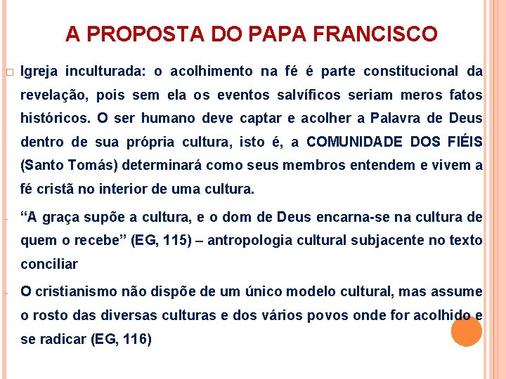 A PROPOSTA DO PAPA FRANCISCO � Igreja inculturada: o acolhimento na fé é parte