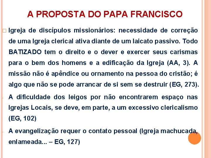 A PROPOSTA DO PAPA FRANCISCO � Igreja de discípulos missionários: necessidade de correção de