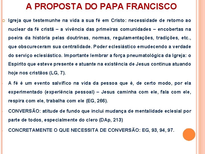 A PROPOSTA DO PAPA FRANCISCO Igreja que testemunhe na vida a sua fé em