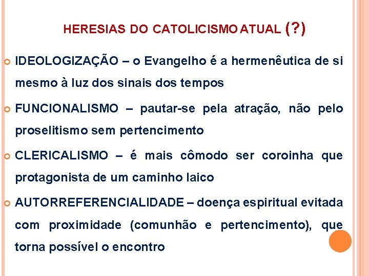 HERESIAS DO CATOLICISMO ATUAL (? ) IDEOLOGIZAÇÃO – o Evangelho é a hermenêutica de