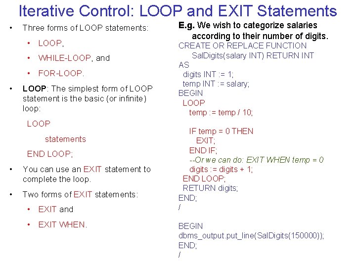 Iterative Control: LOOP and EXIT Statements • Three forms of LOOP statements: • LOOP,