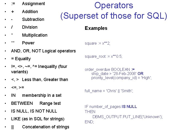 Operators (Superset of those for SQL) • : = Assignment • + Addition •