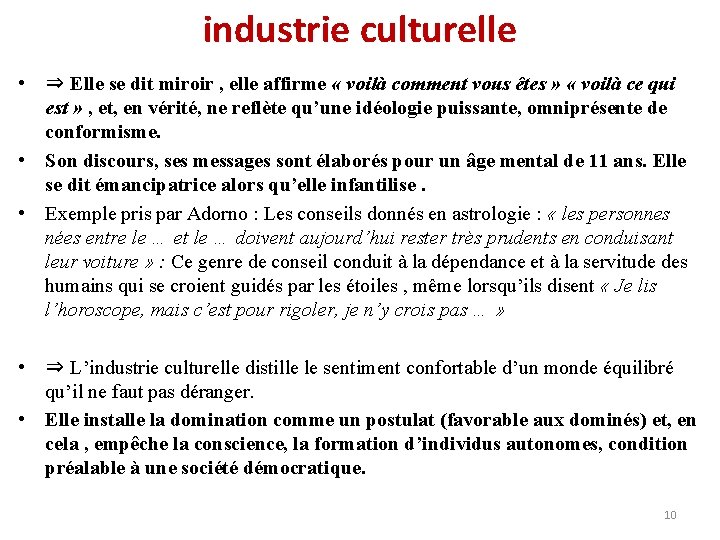 industrie culturelle • ⇒ Elle se dit miroir , elle affirme « voilà comment