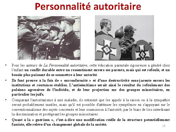 Personnalité autoritaire • • Pour les auteurs de La Personnalité autoritaire, cette éducation parentale