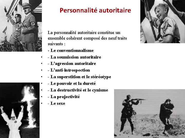 Personnalité autoritaire • • • La personnalité autoritaire constitue un ensemble cohérent composé des