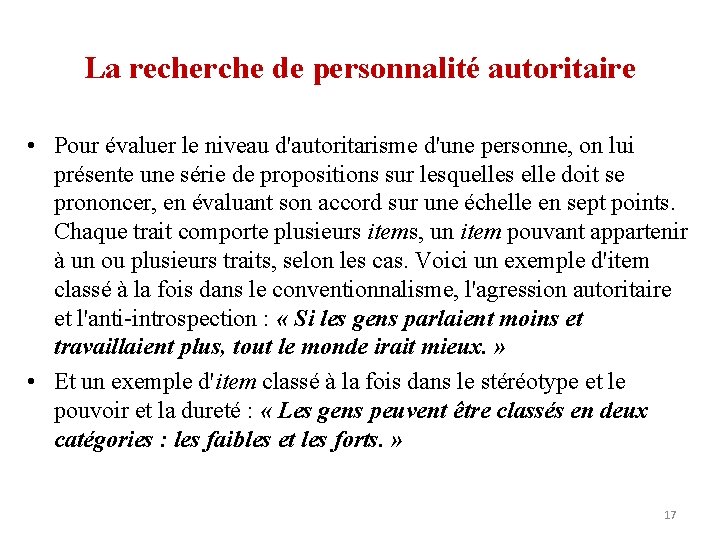 La recherche de personnalité autoritaire • Pour évaluer le niveau d'autoritarisme d'une personne, on