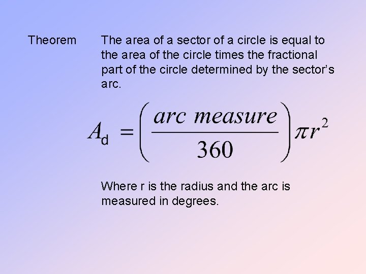 Theorem The area of a sector of a circle is equal to the area