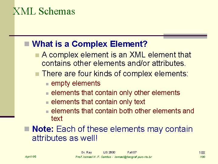 XML Schemas n What is a Complex Element? n A complex element is an