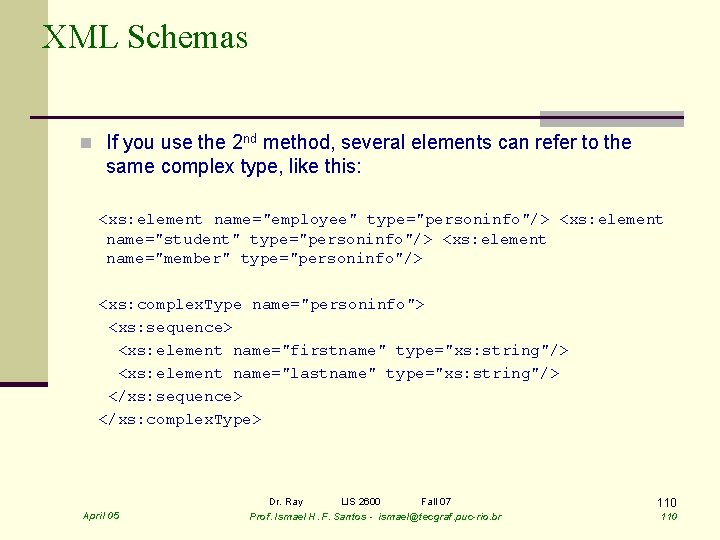XML Schemas n If you use the 2 nd method, several elements can refer