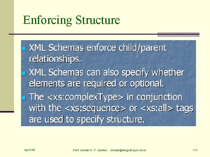 Enforcing Structure April 05 Prof. Ismael H. F. Santos - ismael@tecgraf. puc-rio. br 111