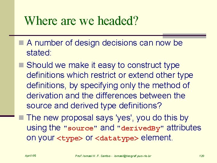 Where are we headed? n A number of design decisions can now be stated: