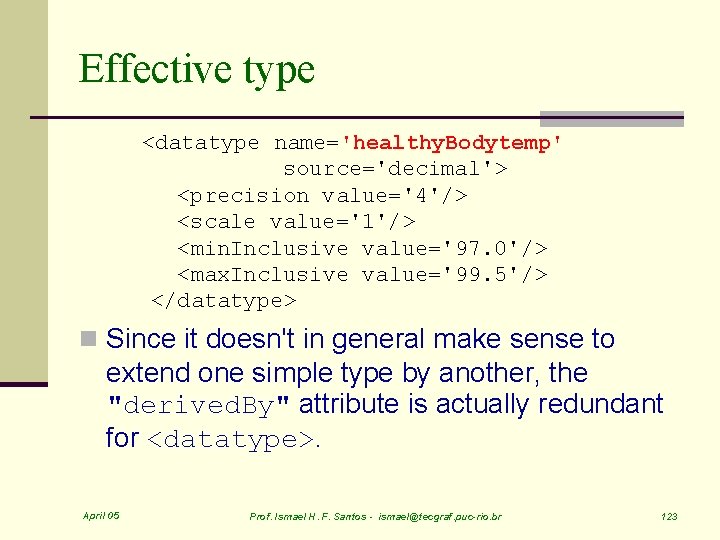 Effective type <datatype name='healthy. Bodytemp' source='decimal'> <precision value='4'/> <scale value='1'/> <min. Inclusive value='97. 0'/>