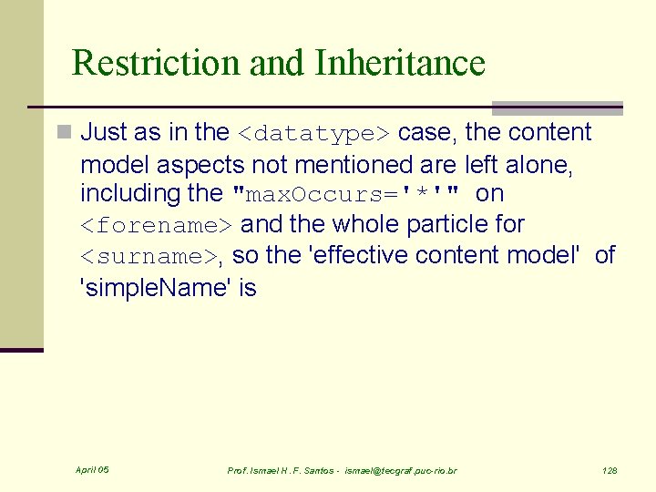 Restriction and Inheritance n Just as in the <datatype> case, the content model aspects