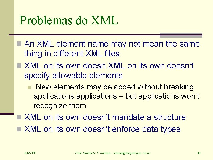 Problemas do XML n An XML element name may not mean the same thing