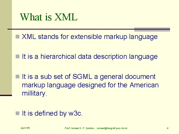 What is XML n XML stands for extensible markup language n It is a