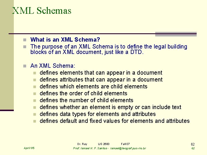 XML Schemas n What is an XML Schema? n The purpose of an XML