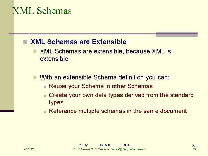 XML Schemas n XML Schemas are Extensible n XML Schemas are extensible, because XML