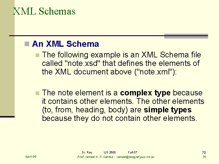 XML Schemas n An XML Schema n The following example is an XML Schema