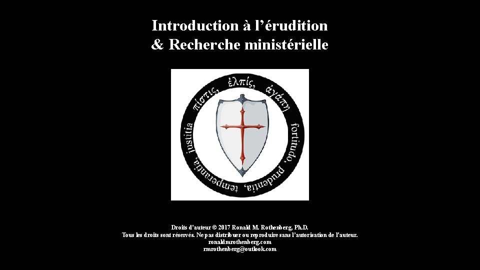 Introduction à l’érudition & Recherche ministérielle Droits d’auteur © 2017 Ronald M. Rothenberg, Ph.