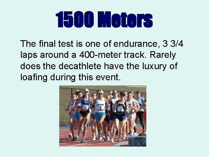 1500 Meters The final test is one of endurance, 3 3/4 laps around a