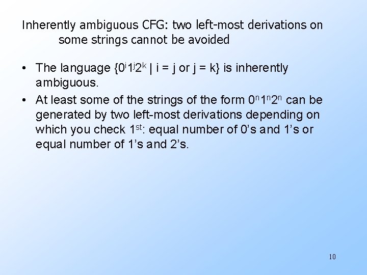 Inherently ambiguous CFG: two left-most derivations on some strings cannot be avoided • The