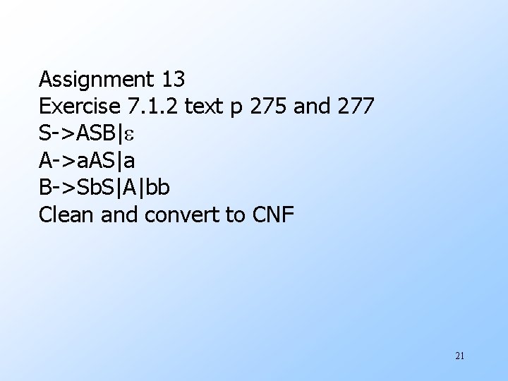 Assignment 13 Exercise 7. 1. 2 text p 275 and 277 S->ASB|e A->a. AS|a
