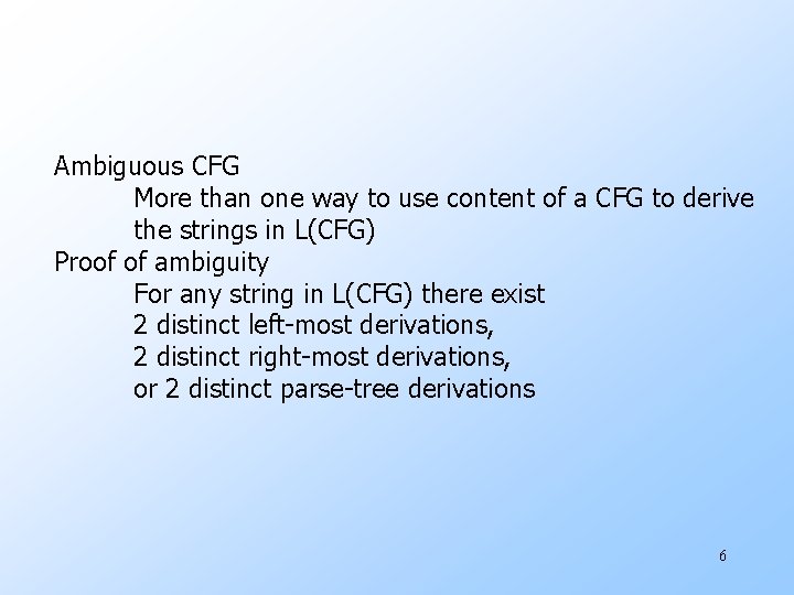 Ambiguous CFG More than one way to use content of a CFG to derive