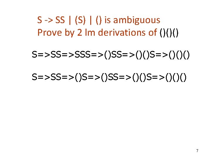 S -> SS | (S) | () is ambiguous Prove by 2 lm derivations