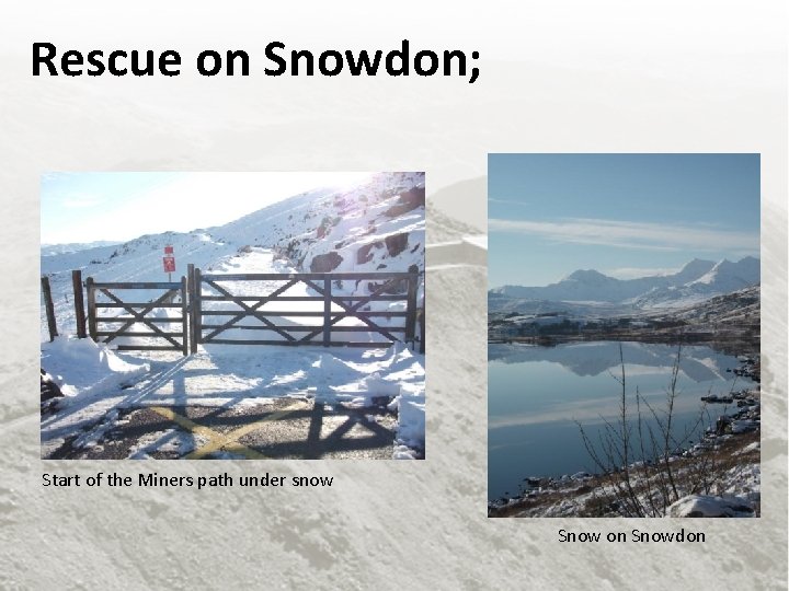 Rescue on Snowdon; Start of the Miners path under snow Snow on Snowdon 