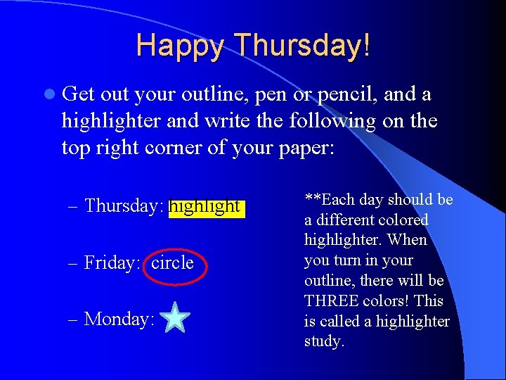 Happy Thursday! l Get out your outline, pen or pencil, and a highlighter and