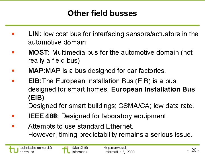 Other field busses § § § LIN: low cost bus for interfacing sensors/actuators in