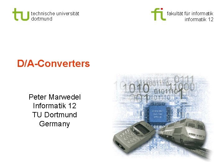 technische universität dortmund D/A-Converters Peter Marwedel Informatik 12 TU Dortmund Germany fakultät für informatik